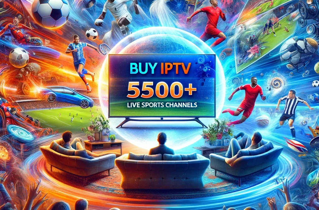 Buy IPTV – 5500+ Live Sports Channels
